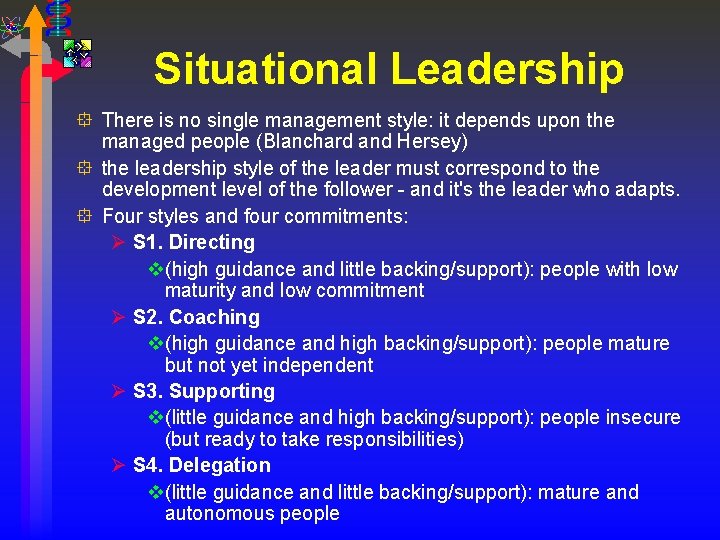Situational Leadership ° There is no single management style: it depends upon the managed