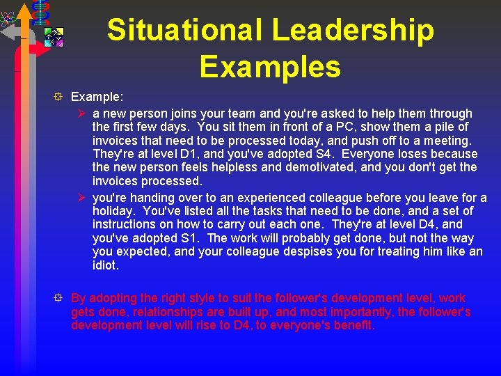 Situational Leadership Examples ° Example: Ø a new person joins your team and you're
