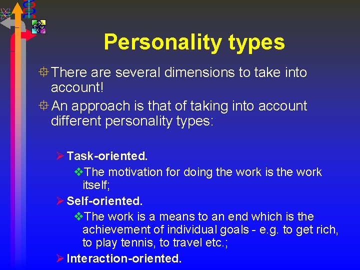 Personality types ° There are several dimensions to take into account! ° An approach