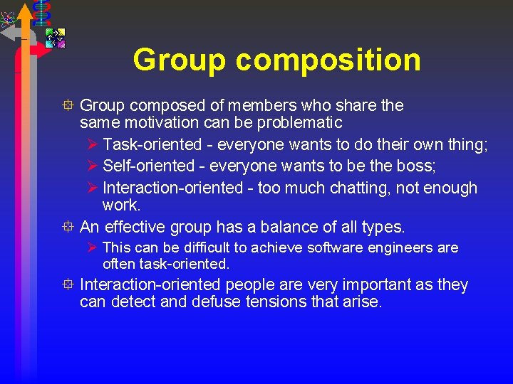 Group composition ° Group composed of members who share the same motivation can be