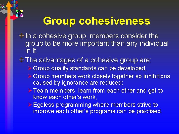 Group cohesiveness ° In a cohesive group, members consider the group to be more
