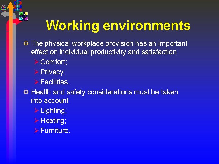 Working environments ° The physical workplace provision has an important effect on individual productivity
