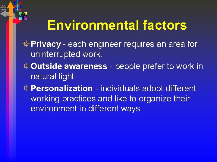 Environmental factors ° Privacy - each engineer requires an area for uninterrupted work. °
