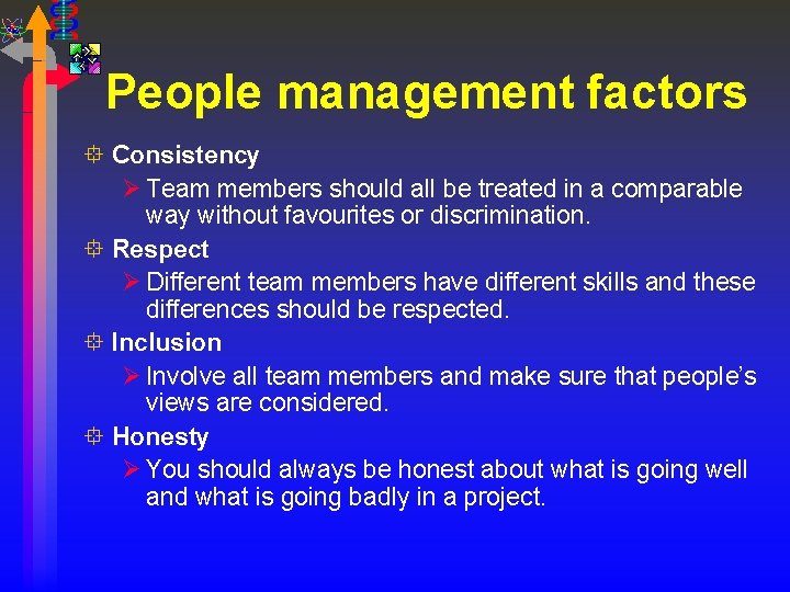People management factors ° Consistency Ø Team members should all be treated in a