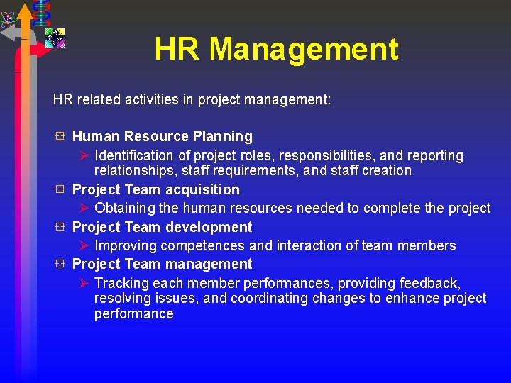 HR Management HR related activities in project management: ° Human Resource Planning Ø Identification