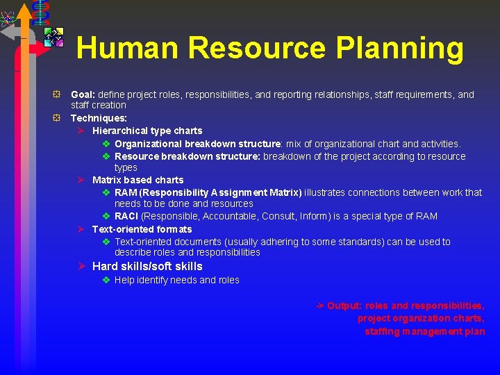 Human Resource Planning ° Goal: define project roles, responsibilities, and reporting relationships, staff requirements,
