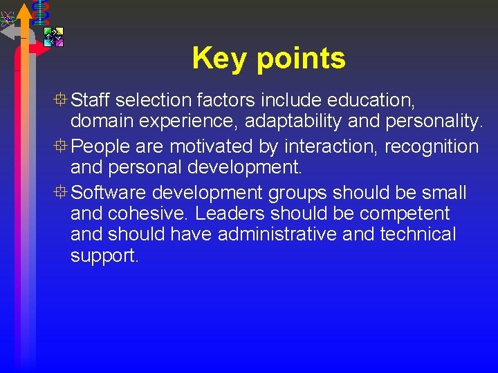 Key points ° Staff selection factors include education, domain experience, adaptability and personality. °
