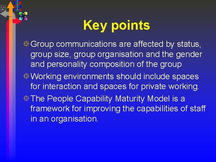 Key points ° Group communications are affected by status, group size, group organisation and