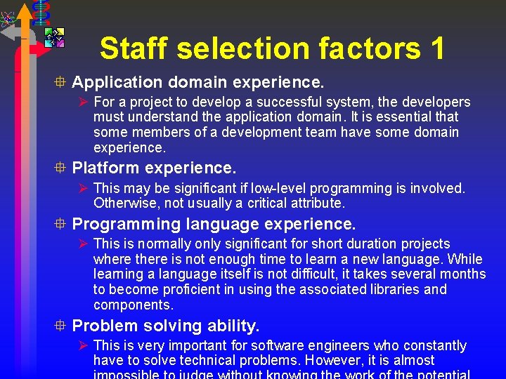 Staff selection factors 1 ° Application domain experience. Ø For a project to develop