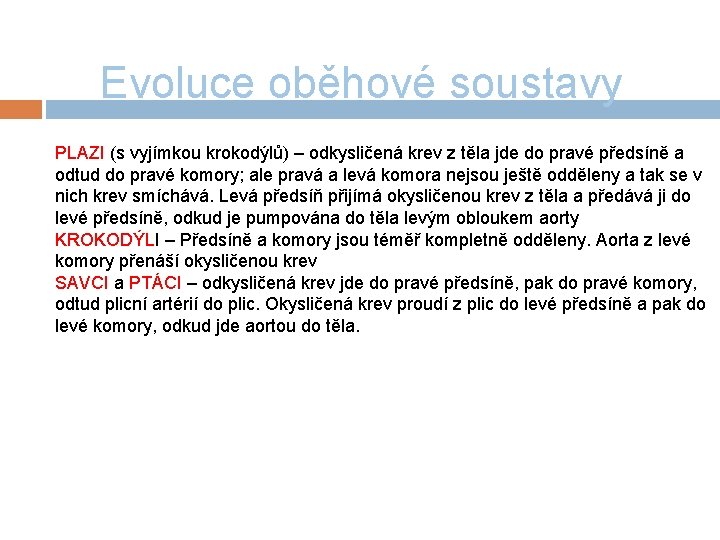 Evoluce oběhové soustavy PLAZI (s vyjímkou krokodýlů) – odkysličená krev z těla jde do