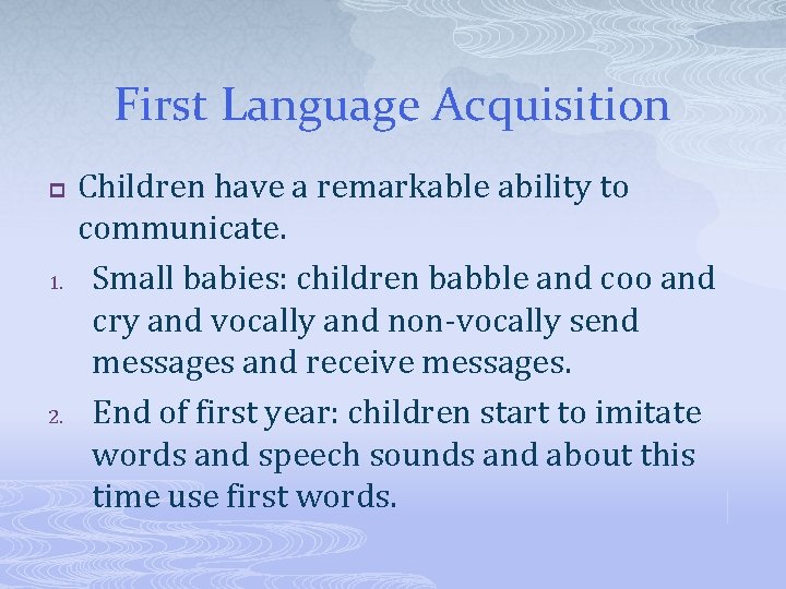 First Language Acquisition p 1. 2. Children have a remarkable ability to communicate. Small