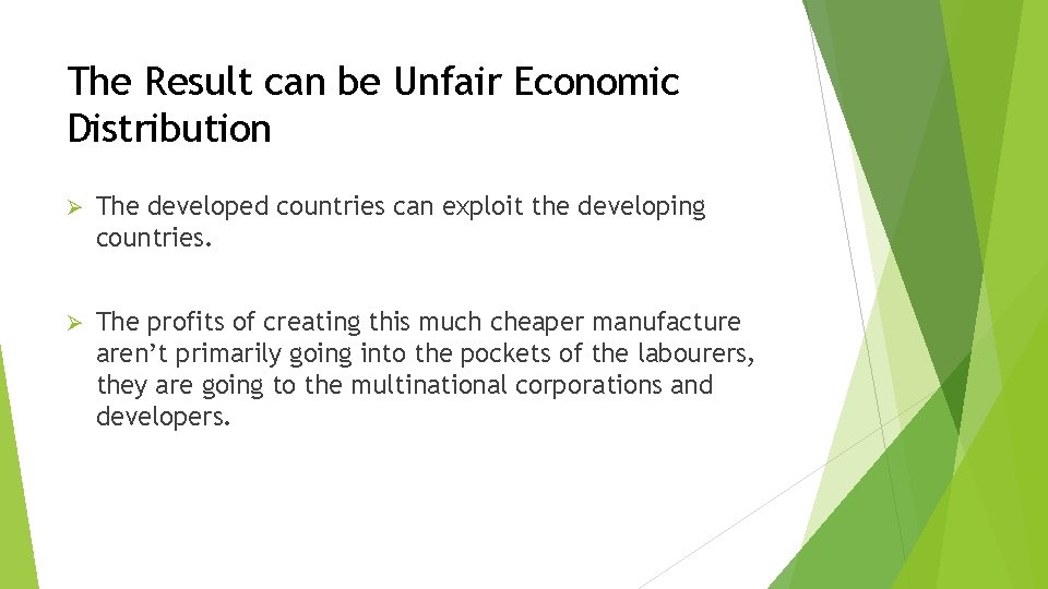 The Result can be Unfair Economic Distribution Ø The developed countries can exploit the