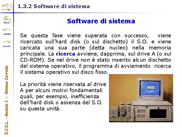 1. 3. 2 Software di sistema Se questa fase viene superata con successo, viene