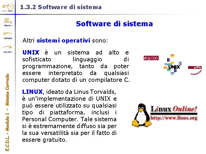 1. 3. 2 Software di sistema Altri sistemi operativi sono: sistemi operativi UNIX è