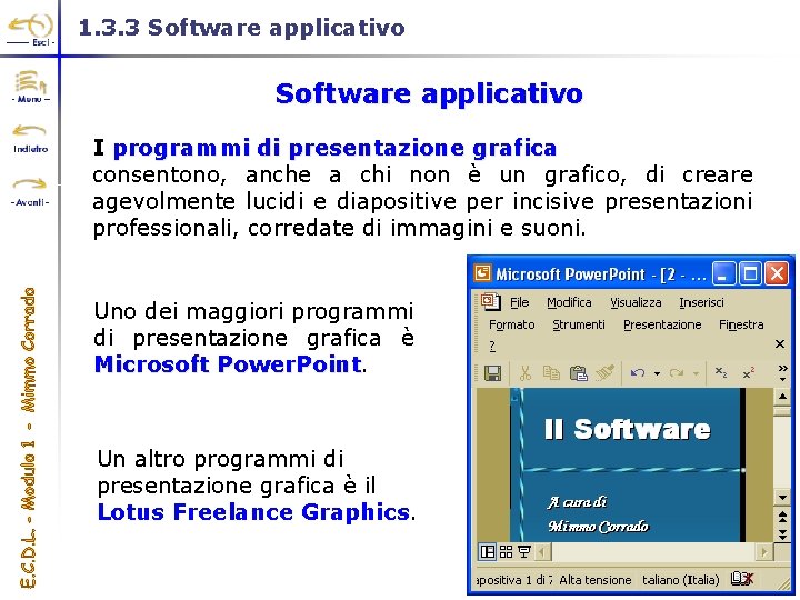 1. 3. 3 Software applicativo I programmi di presentazione grafica consentono, anche a chi
