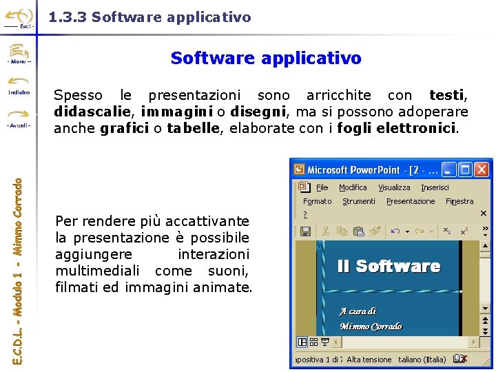 1. 3. 3 Software applicativo Spesso le presentazioni sono arricchite con testi, didascalie, immagini