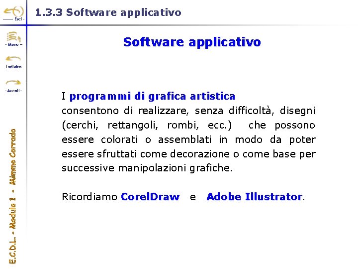 1. 3. 3 Software applicativo I programmi di grafica artistica consentono di realizzare, senza