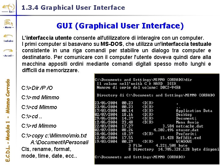 1. 3. 4 Graphical User Interface GUI (Graphical User Interface) L'interfaccia utente consente all'utilizzatore