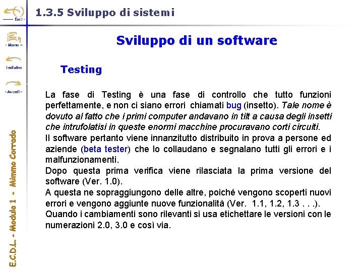 1. 3. 5 Sviluppo di sistemi Sviluppo di un software Testing La fase di