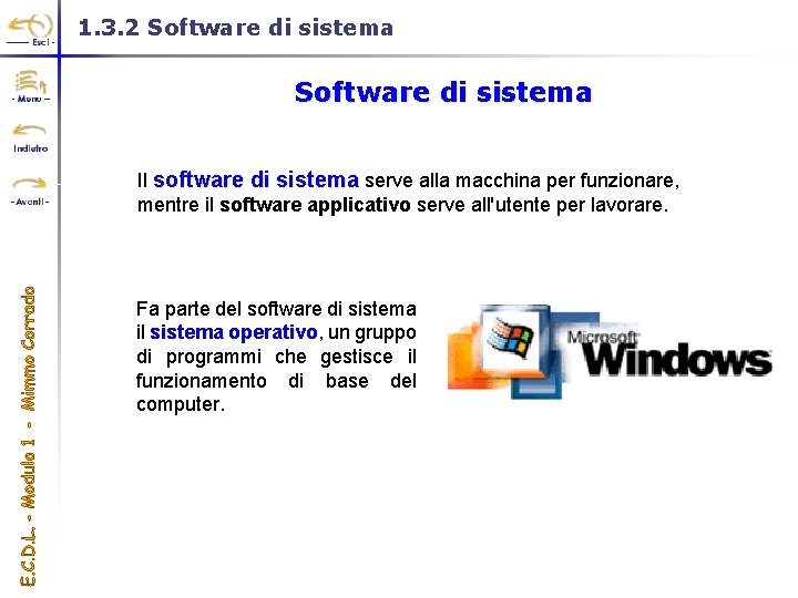 1. 3. 2 Software di sistema Il software di sistema serve alla macchina per