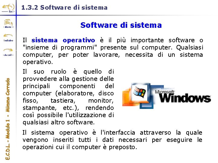 1. 3. 2 Software di sistema Il sistema operativo è il più importante software