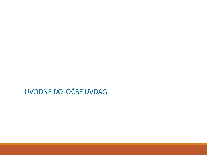 UVODNE DOLOČBE UVDAG 