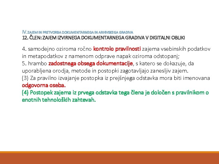 IV. ZAJEM IN PRETVORBA DOKUMENTARNEGA IN ARHIVSKEGA GRADIVA 12. ČLEN: ZAJEM IZVIRNEGA DOKUMENTARNEGA GRADIVA