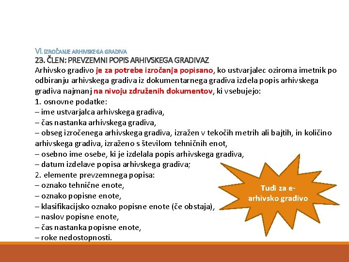 VI. IZROČANJE ARHIVSKEGA GRADIVA 23. ČLEN: PREVZEMNI POPIS ARHIVSKEGA GRADIVAZ Arhivsko gradivo je za