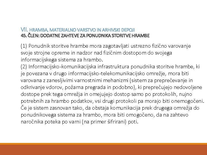 VII. HRAMBA, MATERIALNO VARSTVO IN ARHIVSKI DEPOJI 45. ČLEN: DODATNE ZAHTEVE ZA PONUDNIKA STORITVE