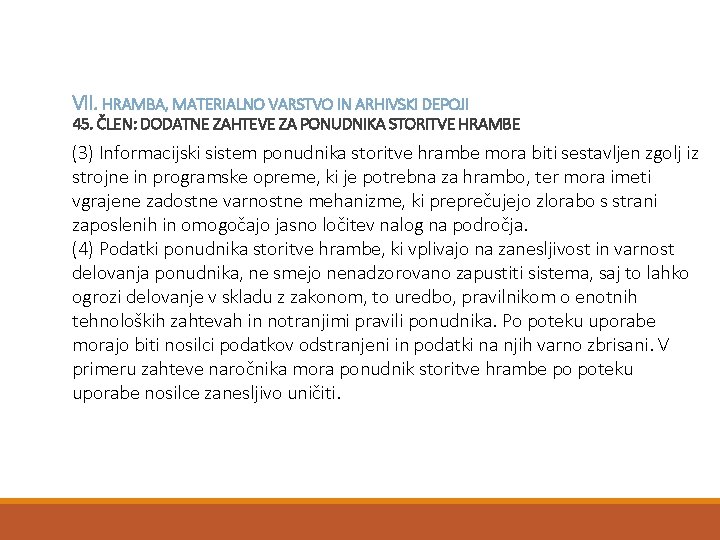 VII. HRAMBA, MATERIALNO VARSTVO IN ARHIVSKI DEPOJI 45. ČLEN: DODATNE ZAHTEVE ZA PONUDNIKA STORITVE