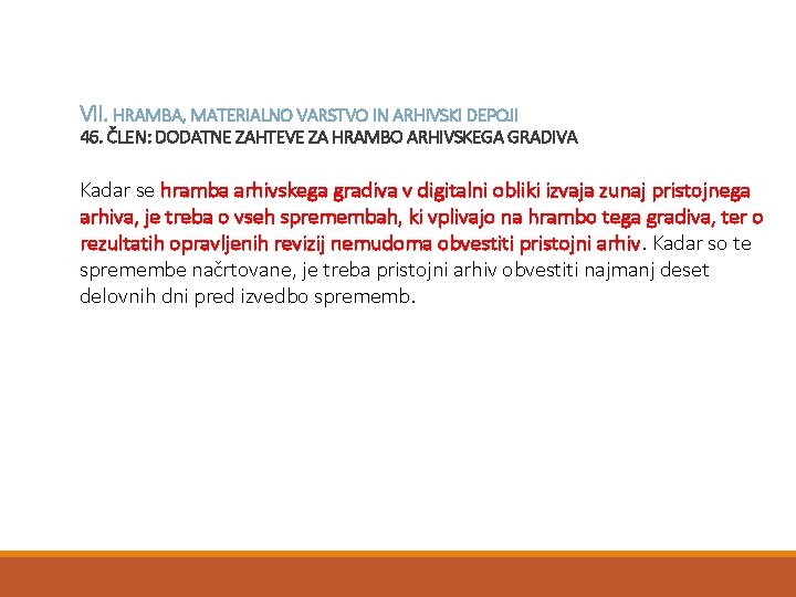 VII. HRAMBA, MATERIALNO VARSTVO IN ARHIVSKI DEPOJI 46. ČLEN: DODATNE ZAHTEVE ZA HRAMBO ARHIVSKEGA
