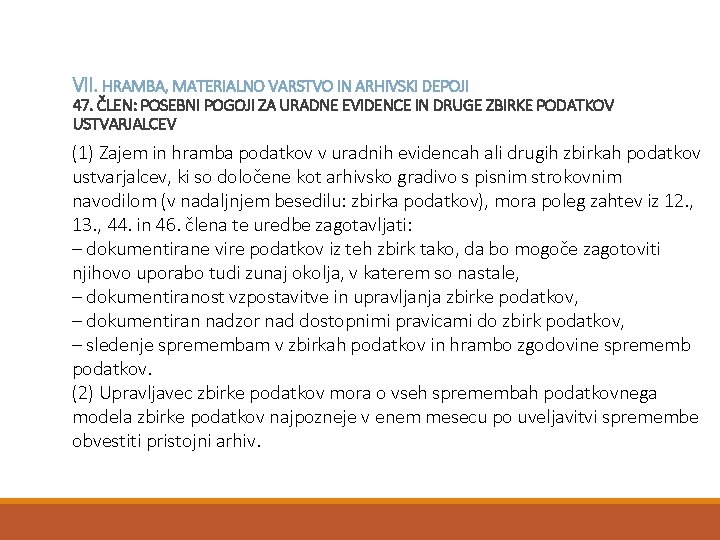 VII. HRAMBA, MATERIALNO VARSTVO IN ARHIVSKI DEPOJI 47. ČLEN: POSEBNI POGOJI ZA URADNE EVIDENCE