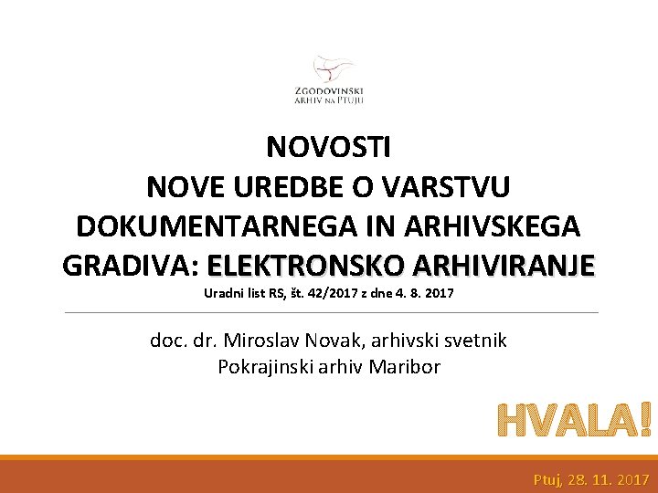 NOVOSTI NOVE UREDBE O VARSTVU DOKUMENTARNEGA IN ARHIVSKEGA GRADIVA: ELEKTRONSKO ARHIVIRANJE Uradni list RS,