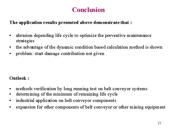 Conclusion The application results presented above demonstrate that : • abrasion depending life cycle