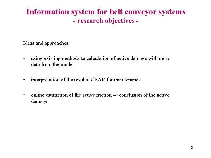 Information system for belt conveyor systems - research objectives Ideas and approaches: • using