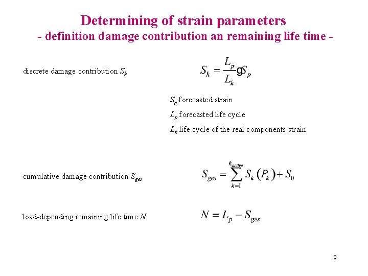 Determining of strain parameters - definition damage contribution an remaining life time discrete damage