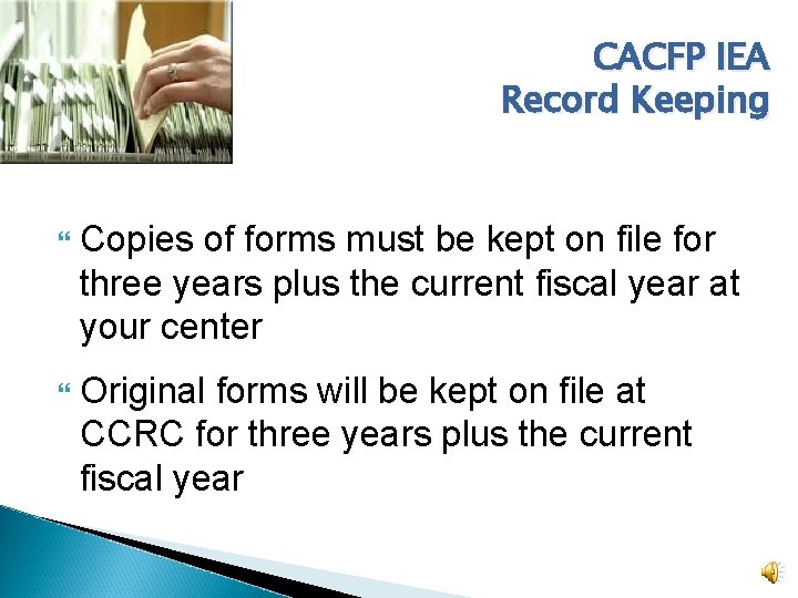 CACFP IEA Record Keeping Copies of forms must be kept on file for three
