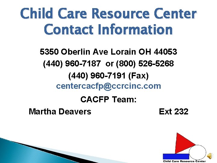 Child Care Resource Center Contact Information 5350 Oberlin Ave Lorain OH 44053 (440) 960