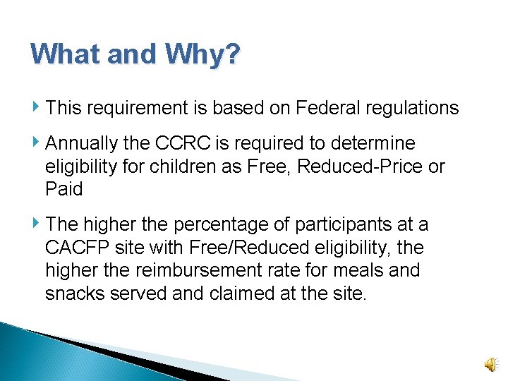 What and Why? ‣ This requirement is based on Federal regulations ‣ Annually the