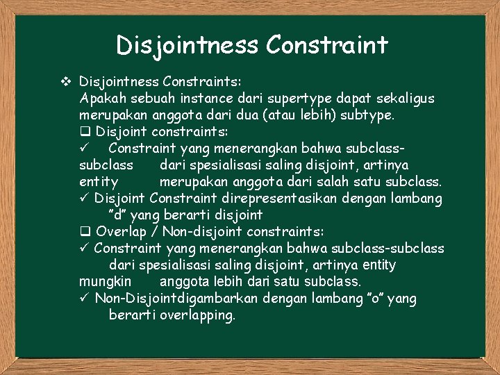 Disjointness Constraint v Disjointness Constraints: Apakah sebuah instance dari supertype dapat sekaligus merupakan anggota Disjointness Constraint v Disjointness Constraints: Apakah sebuah instance dari supertype dapat sekaligus merupakan anggota