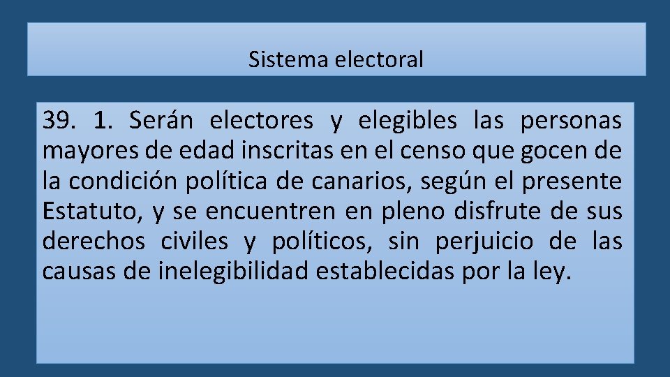 Sistema electoral 39. 1. Serán electores y elegibles las personas mayores de edad inscritas