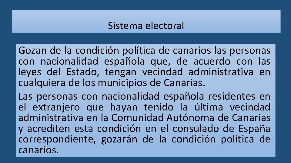 Sistema electoral Gozan de la condición política de canarios las personas con nacionalidad española