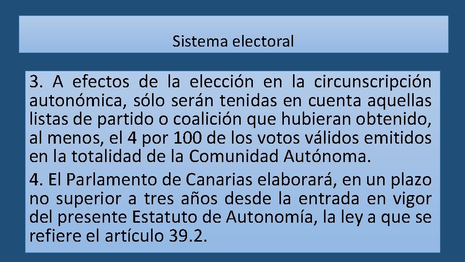 Sistema electoral 3. A efectos de la elección en la circunscripción autonómica, sólo serán