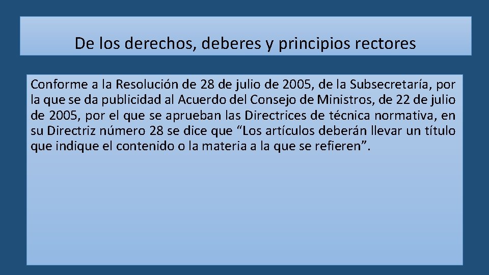 De los derechos, deberes y principios rectores Conforme a la Resolución de 28 de