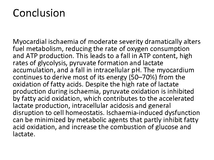 Conclusion Myocardial ischaemia of moderate severity dramatically alters fuel metabolism, reducing the rate of
