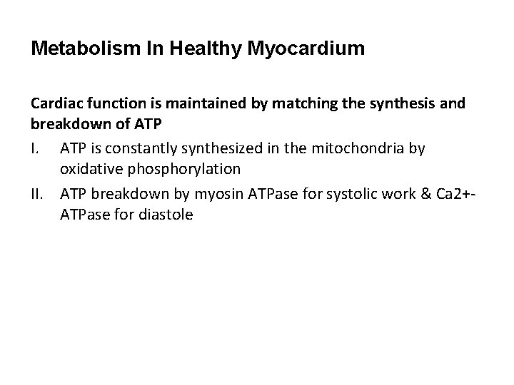 Metabolism In Healthy Myocardium Cardiac function is maintained by matching the synthesis and breakdown