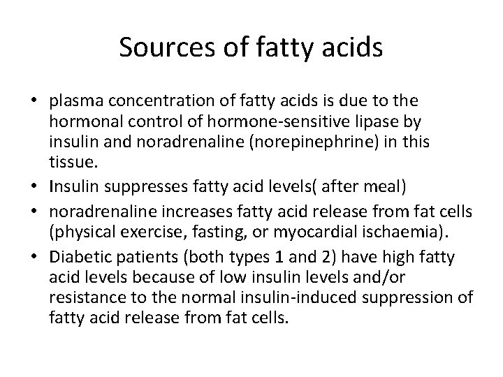Sources of fatty acids • plasma concentration of fatty acids is due to the