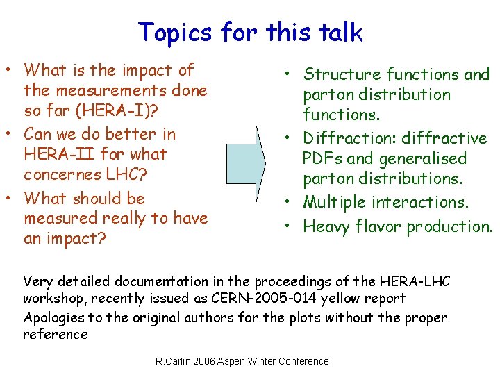 Topics for this talk • What is the impact of the measurements done so