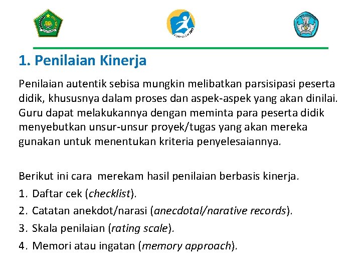 1. Penilaian Kinerja Penilaian autentik sebisa mungkin melibatkan parsisipasi peserta didik, khususnya dalam proses