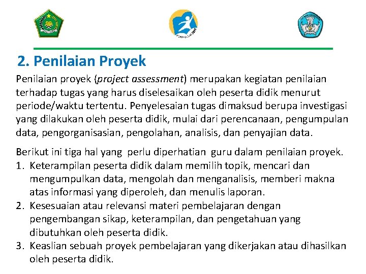 2. Penilaian Proyek Penilaian proyek (project assessment) merupakan kegiatan penilaian terhadap tugas yang harus